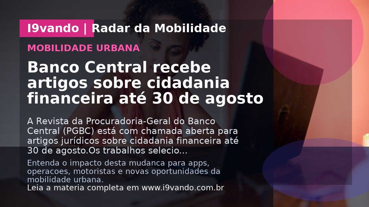 Banco Central recebe artigos sobre cidadania financeira até 30 de agosto