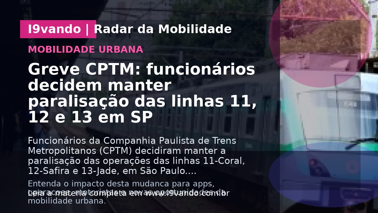 Greve CPTM: funcionários decidem manter paralisação das linhas 11, 12 e 13 em SP