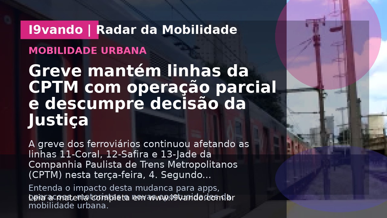 Greve mantém linhas da CPTM com operação parcial e descumpre decisão da Justiça