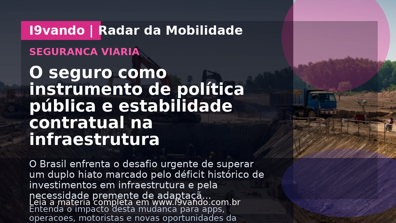 O seguro como instrumento de política pública e estabilidade contratual na infraestrutura