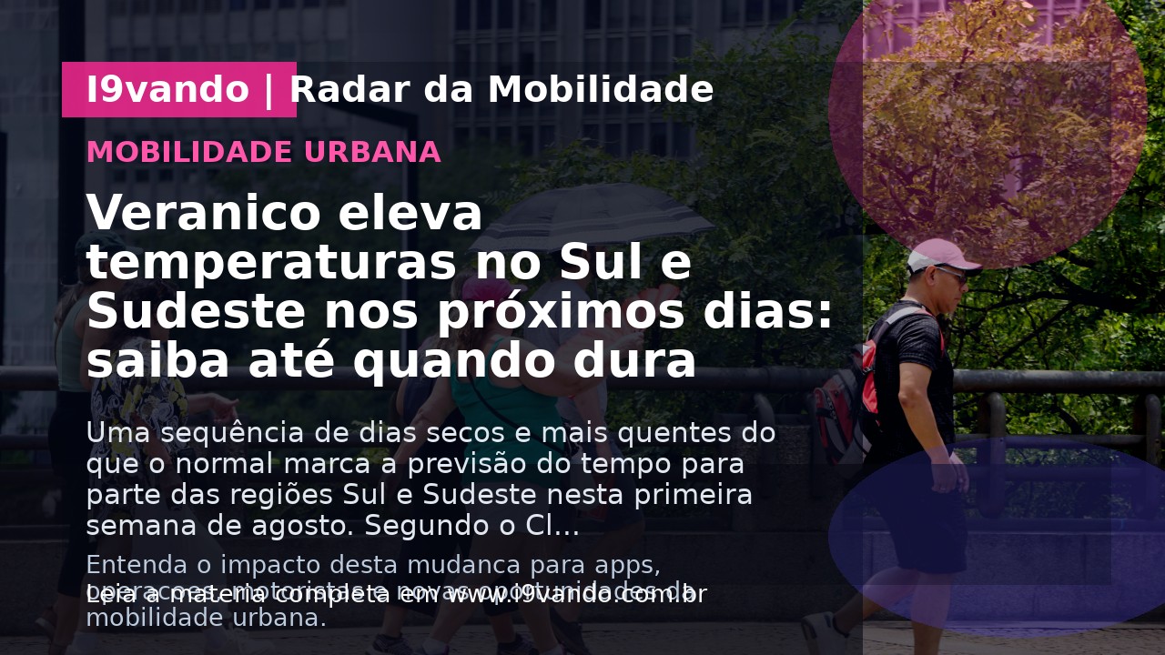 Veranico eleva temperaturas no Sul e Sudeste nos próximos dias: saiba até quando dura