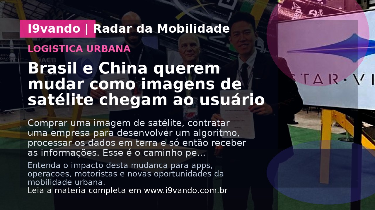 Brasil e China querem mudar como imagens de satélite chegam ao usuário