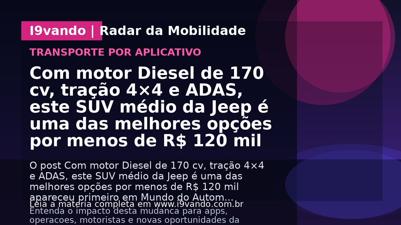 Com motor Diesel de 170 cv, tração 4×4 e ADAS, este SUV médio da Jeep é uma das melhores opções por menos de R$ 120 mil