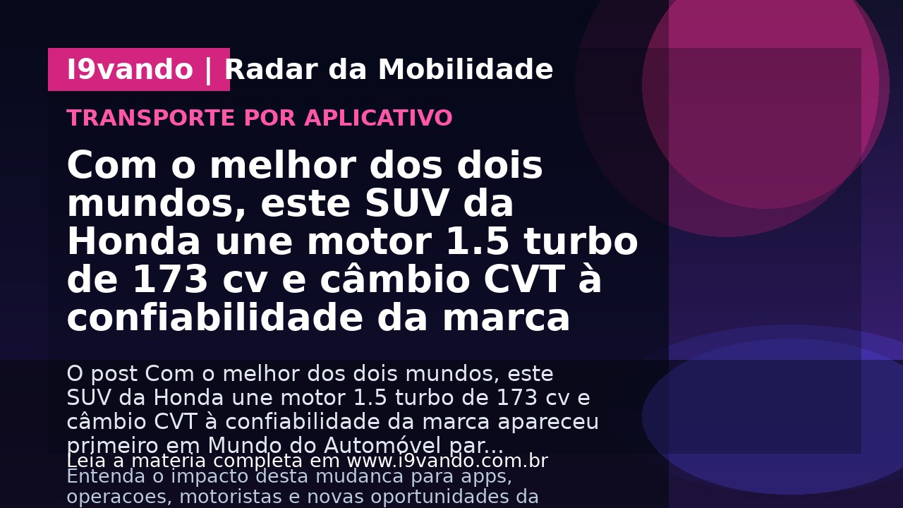 Com o melhor dos dois mundos, este SUV da Honda une motor 1.5 turbo de 173 cv e câmbio CVT à confiabilidade da marca