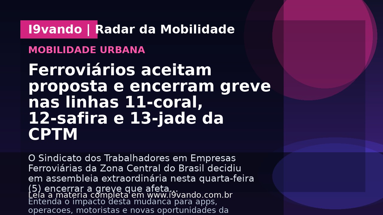 Ferroviários aceitam proposta e encerram greve nas linhas 11-coral, 12-safira e 13-jade da CPTM
