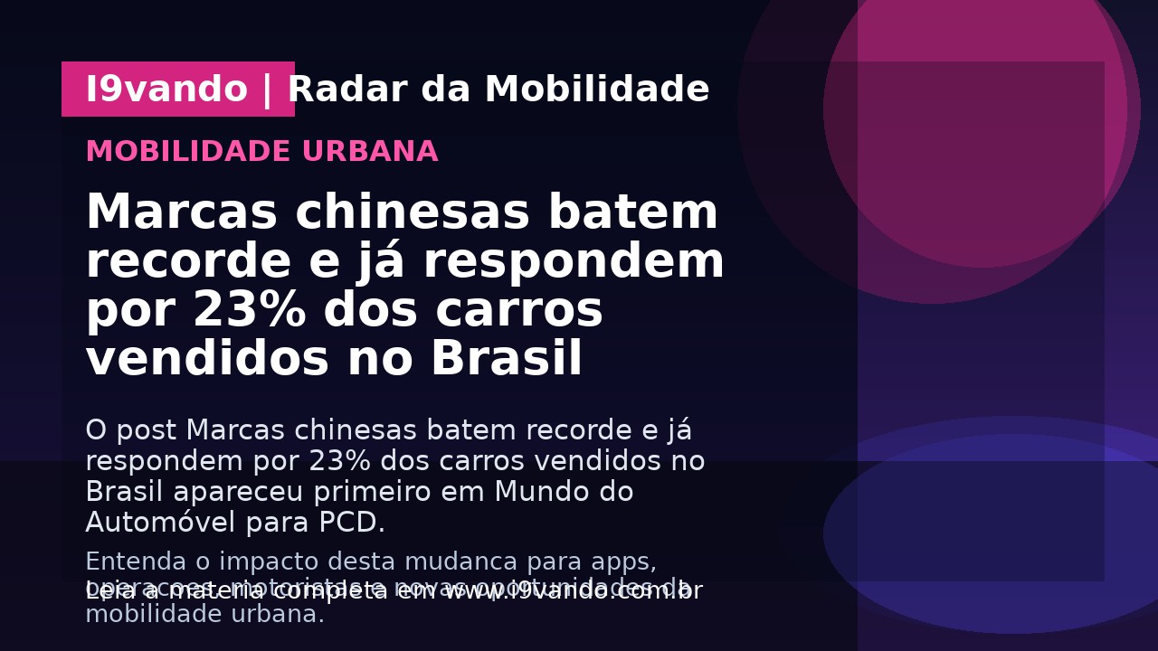 Marcas chinesas batem recorde e já respondem por 23% dos carros vendidos no Brasil
