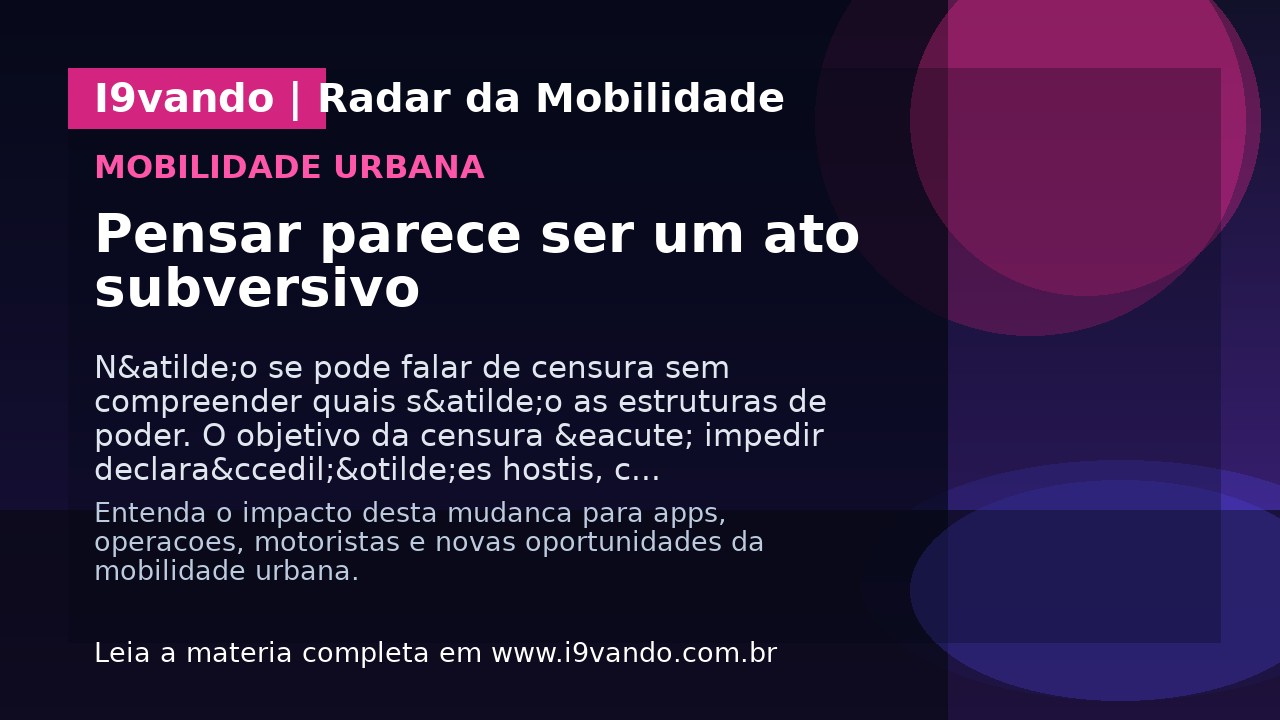 Pensar parece ser um ato subversivo