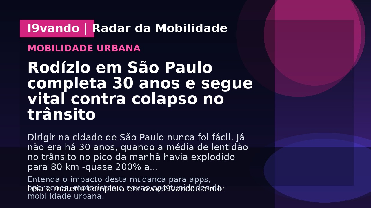Rodízio em São Paulo completa 30 anos e segue vital contra colapso no trânsito
