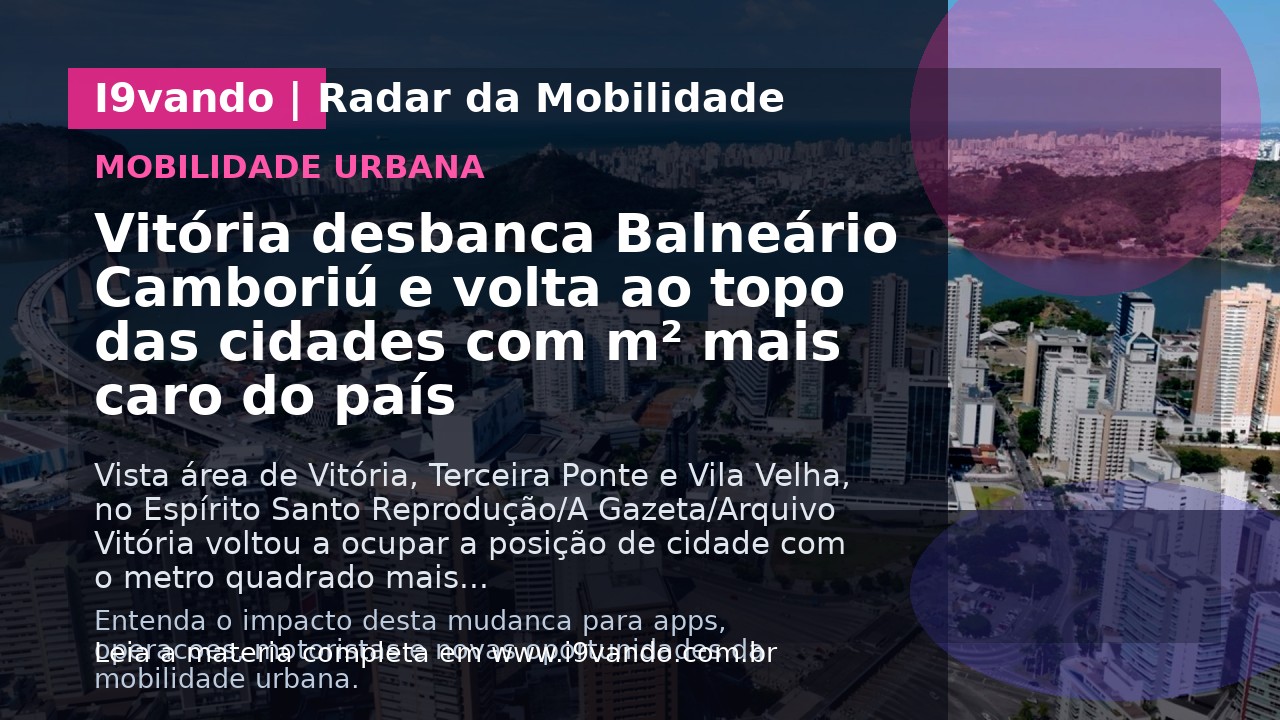 Vitória desbanca Balneário Camboriú e volta ao topo das cidades com m² mais caro do país