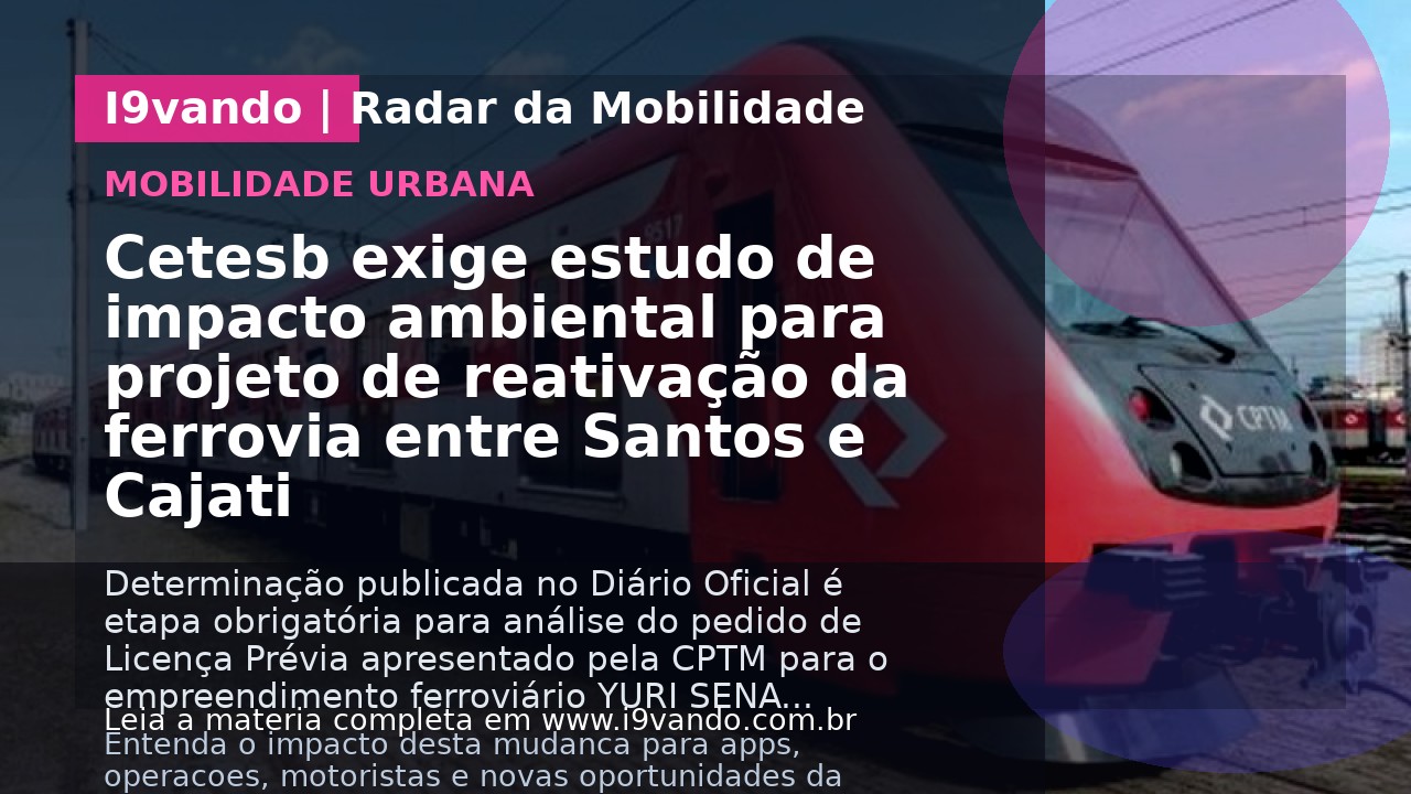 Cetesb exige estudo de impacto ambiental para projeto de reativação da ferrovia entre Santos e Cajati