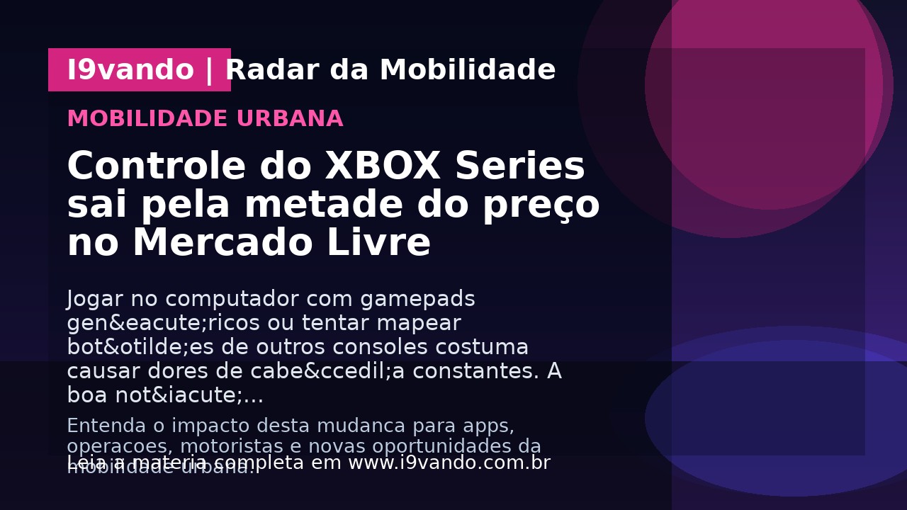 Controle do XBOX Series sai pela metade do preço no Mercado Livre