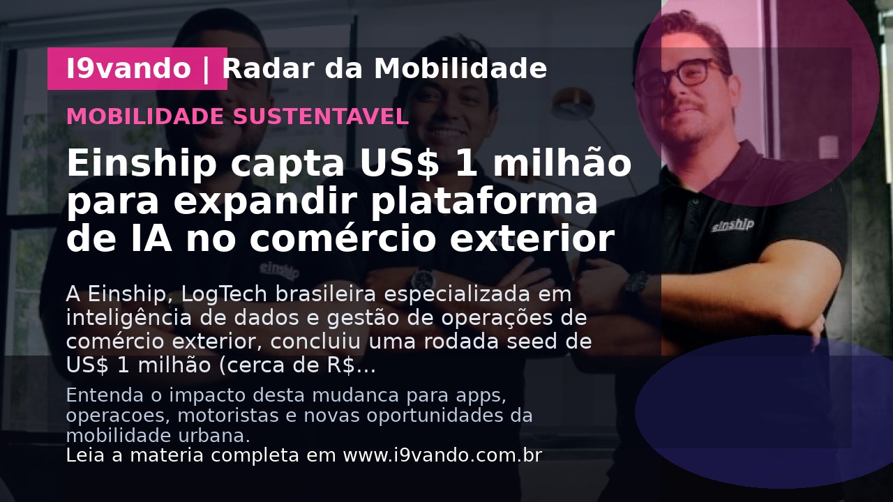 Einship capta US$ 1 milhão para expandir plataforma de IA no comércio exterior