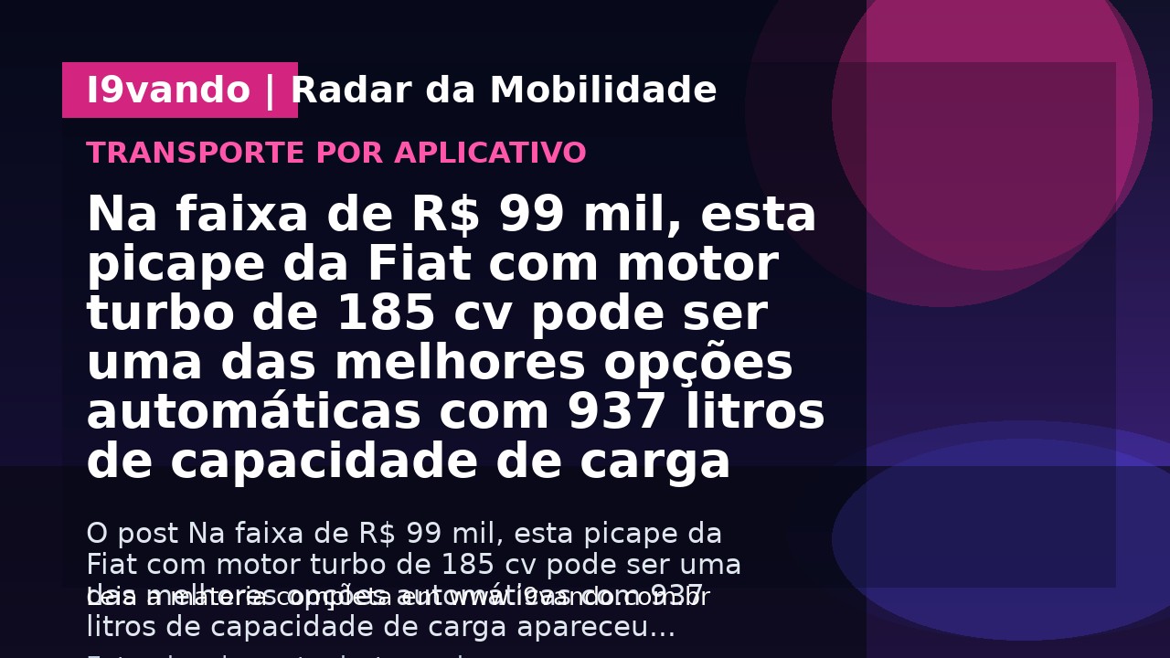 Na faixa de R$ 99 mil, esta picape da Fiat com motor turbo de 185 cv pode ser uma das melhores opções automáticas com 937 litros de capacidade de carga