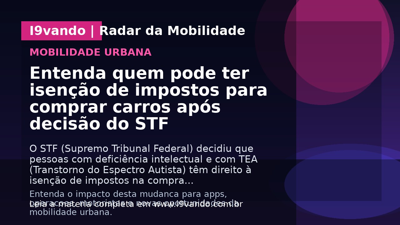 Entenda quem pode ter isenção de impostos para comprar carros após decisão do STF