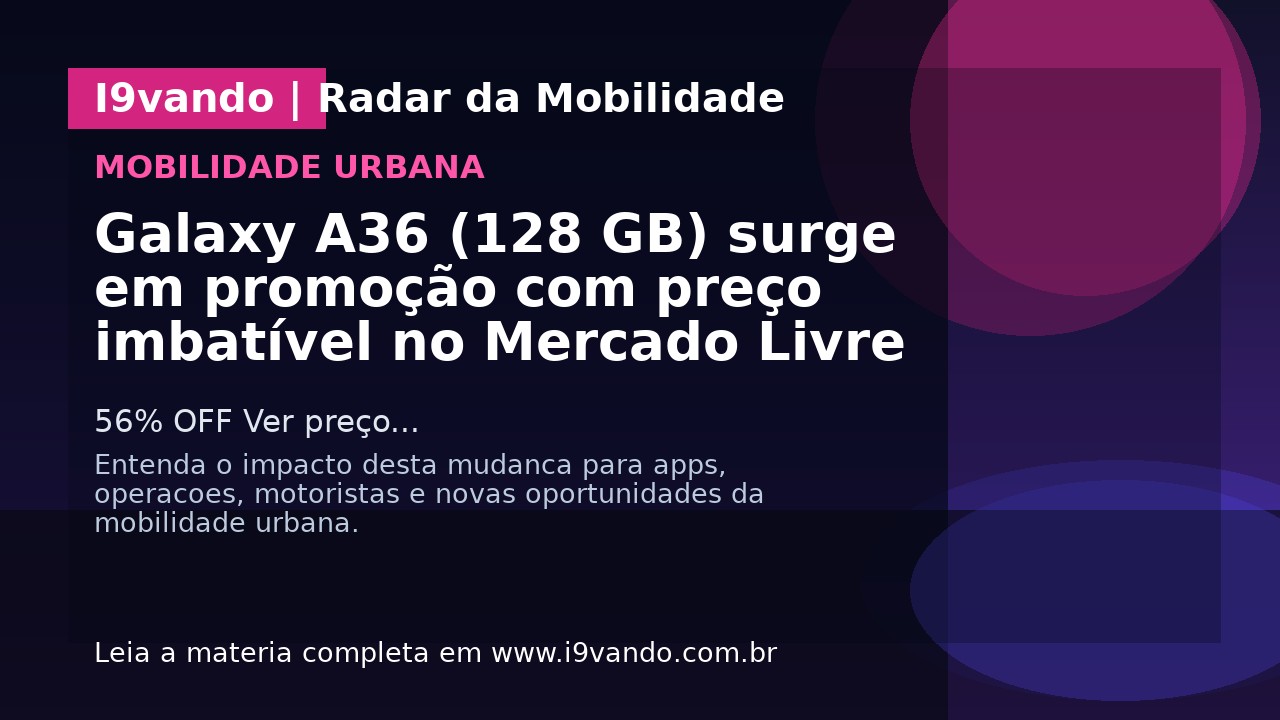 Galaxy A36 (128 GB) surge em promoção com preço imbatível no Mercado Livre