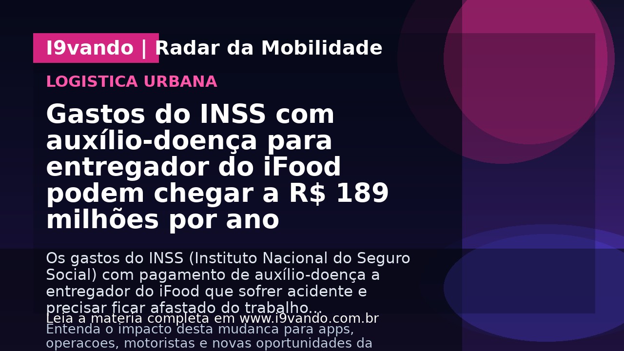 Gastos do INSS com auxílio-doença para entregador do iFood podem chegar a R$ 189 milhões por ano
