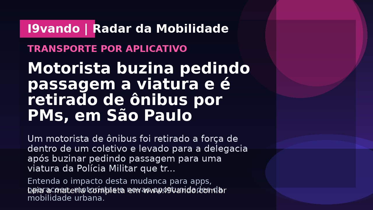 Motorista buzina pedindo passagem a viatura e é retirado de ônibus por PMs, em São Paulo