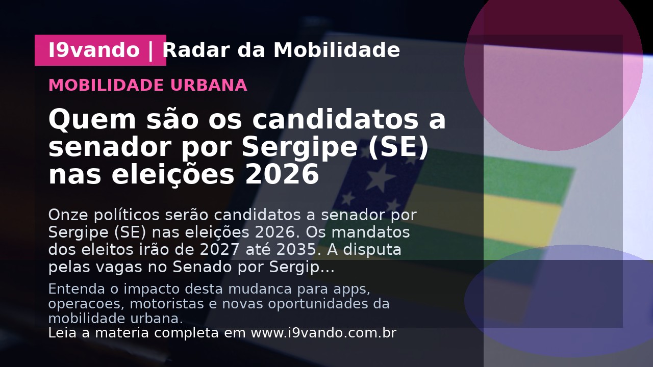 Quem são os candidatos a senador por Sergipe (SE) nas eleições 2026