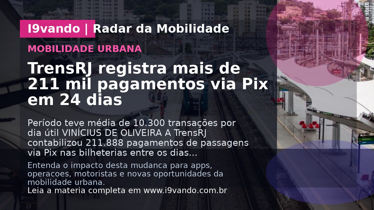 TrensRJ registra mais de 211 mil pagamentos via Pix em 24 dias