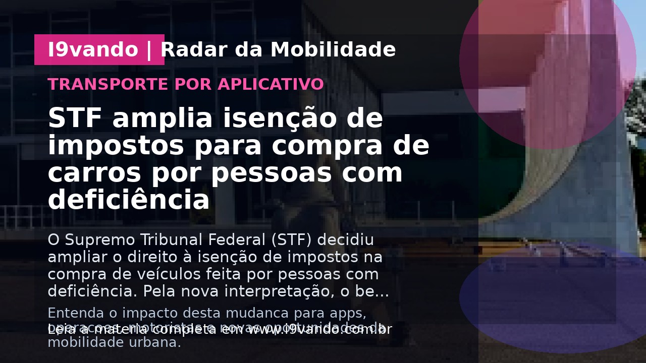 STF amplia isenção de impostos para compra de carros por pessoas com deficiência