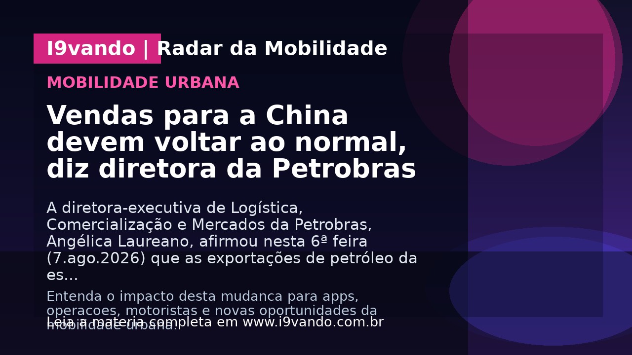 Vendas para a China devem voltar ao normal, diz diretora da Petrobras