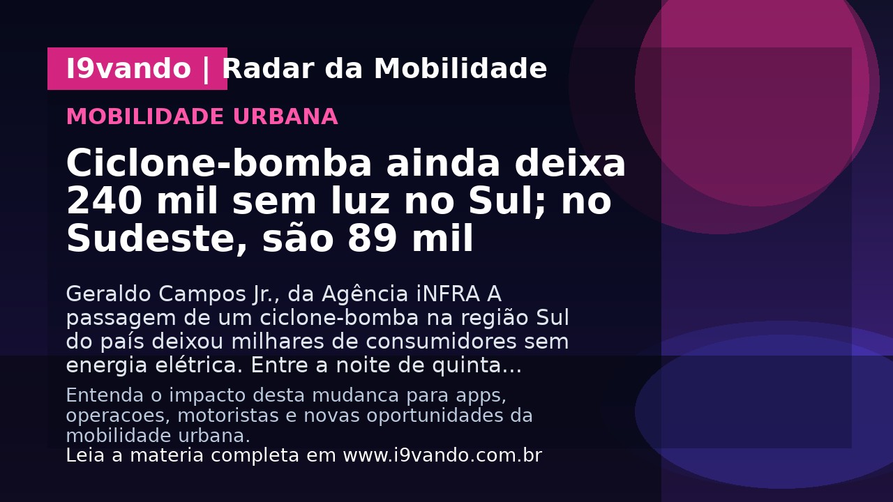 Ciclone-bomba ainda deixa 240 mil sem luz no Sul; no Sudeste, são 89 mil