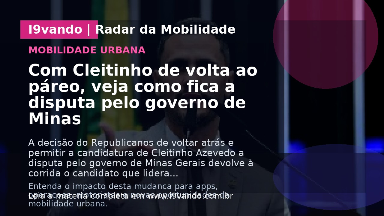 Com Cleitinho de volta ao páreo, veja como fica a disputa pelo governo de Minas