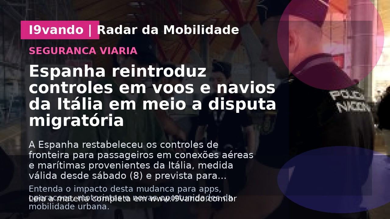 Espanha reintroduz controles em voos e navios da Itália em meio a disputa migratória