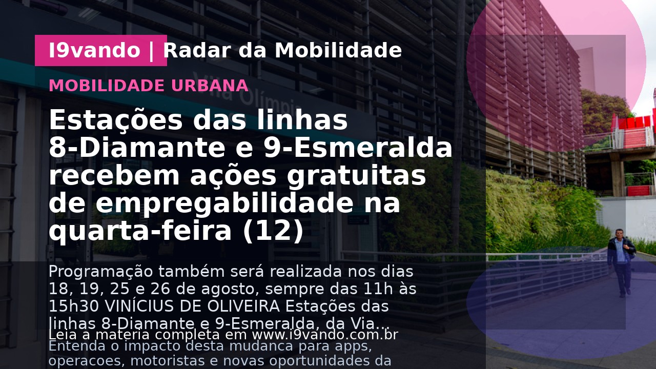 Estações das linhas 8-Diamante e 9-Esmeralda recebem ações gratuitas de empregabilidade na quarta-feira (12)