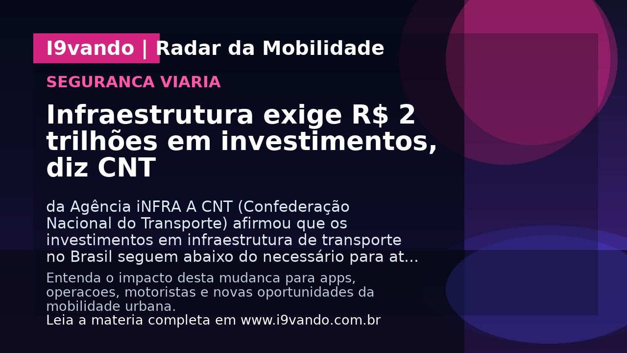 Infraestrutura exige R$ 2 trilhões em investimentos, diz CNT