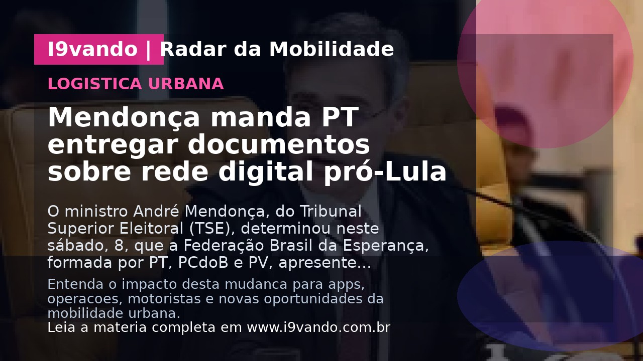 Mendonça manda PT entregar documentos sobre rede digital pró-Lula