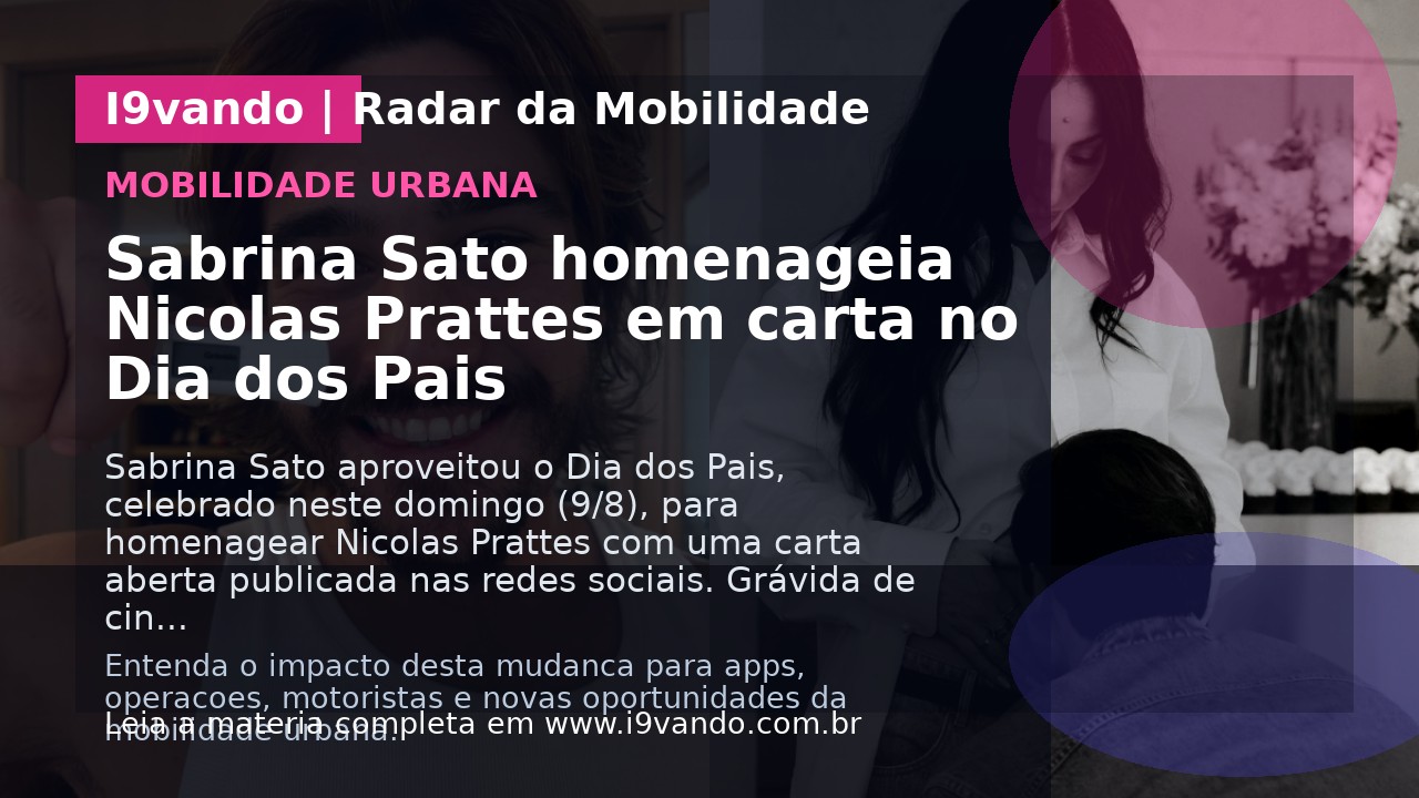 Sabrina Sato homenageia Nicolas Prattes em carta no Dia dos Pais