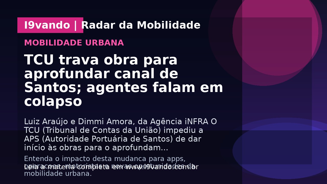 TCU trava obra para aprofundar canal de Santos; agentes falam em colapso