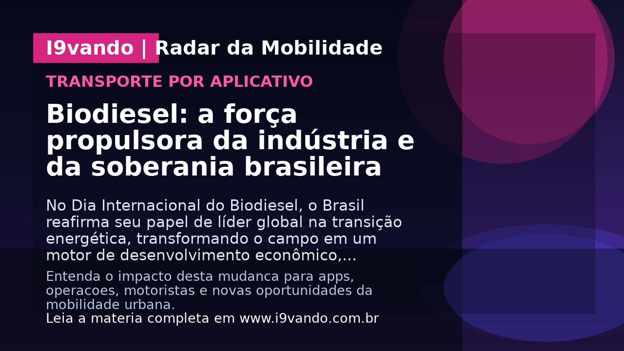 Biodiesel: a força propulsora da indústria e da soberania brasileira