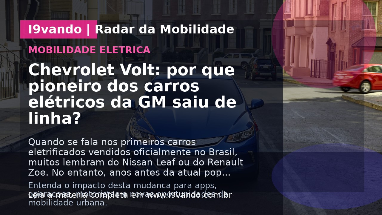 Chevrolet Volt: por que pioneiro dos carros elétricos da GM saiu de linha?