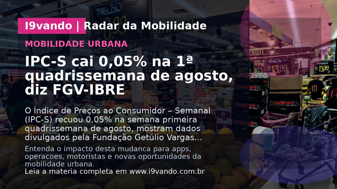 IPC-S cai 0,05% na 1ª quadrissemana de agosto, diz FGV-IBRE
