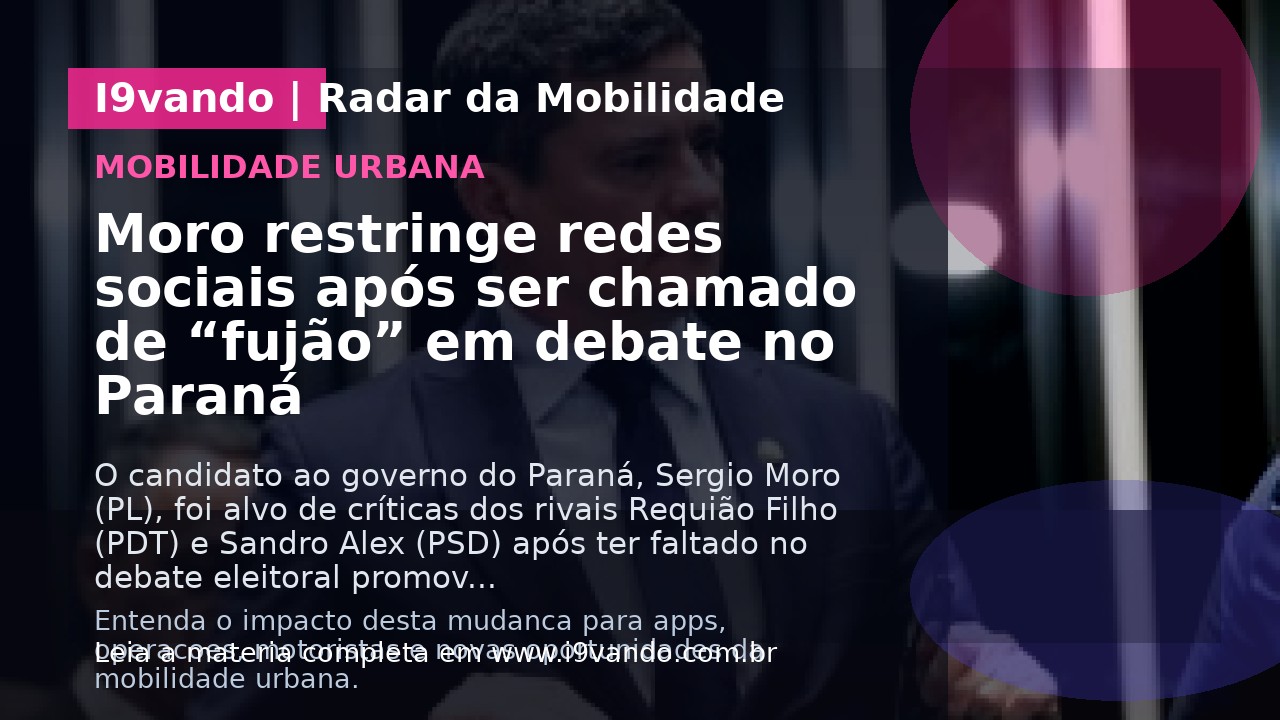 Moro restringe redes sociais após ser chamado de “fujão” em debate no Paraná