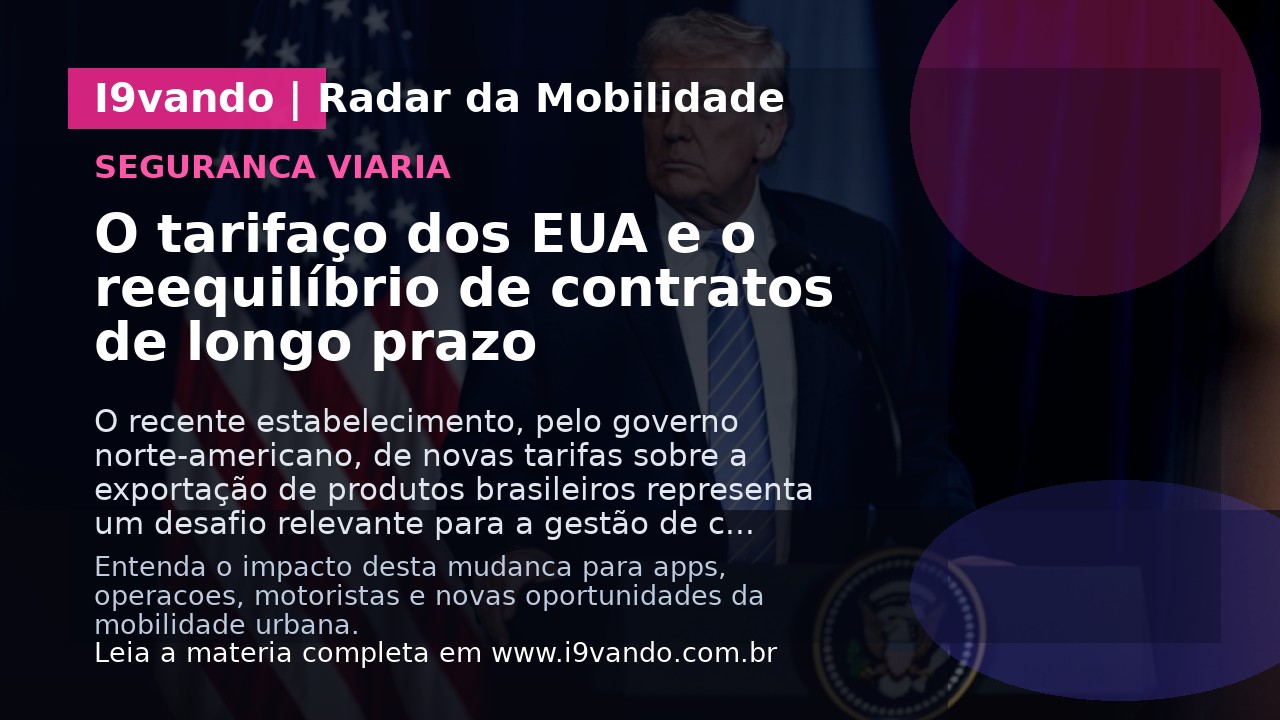 O tarifaço dos EUA e o reequilíbrio de contratos de longo prazo
