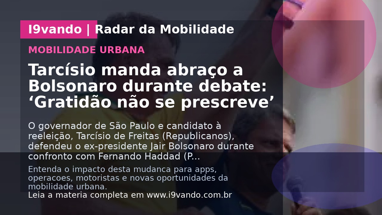 Tarcísio manda abraço a Bolsonaro durante debate: ‘Gratidão não se prescreve’