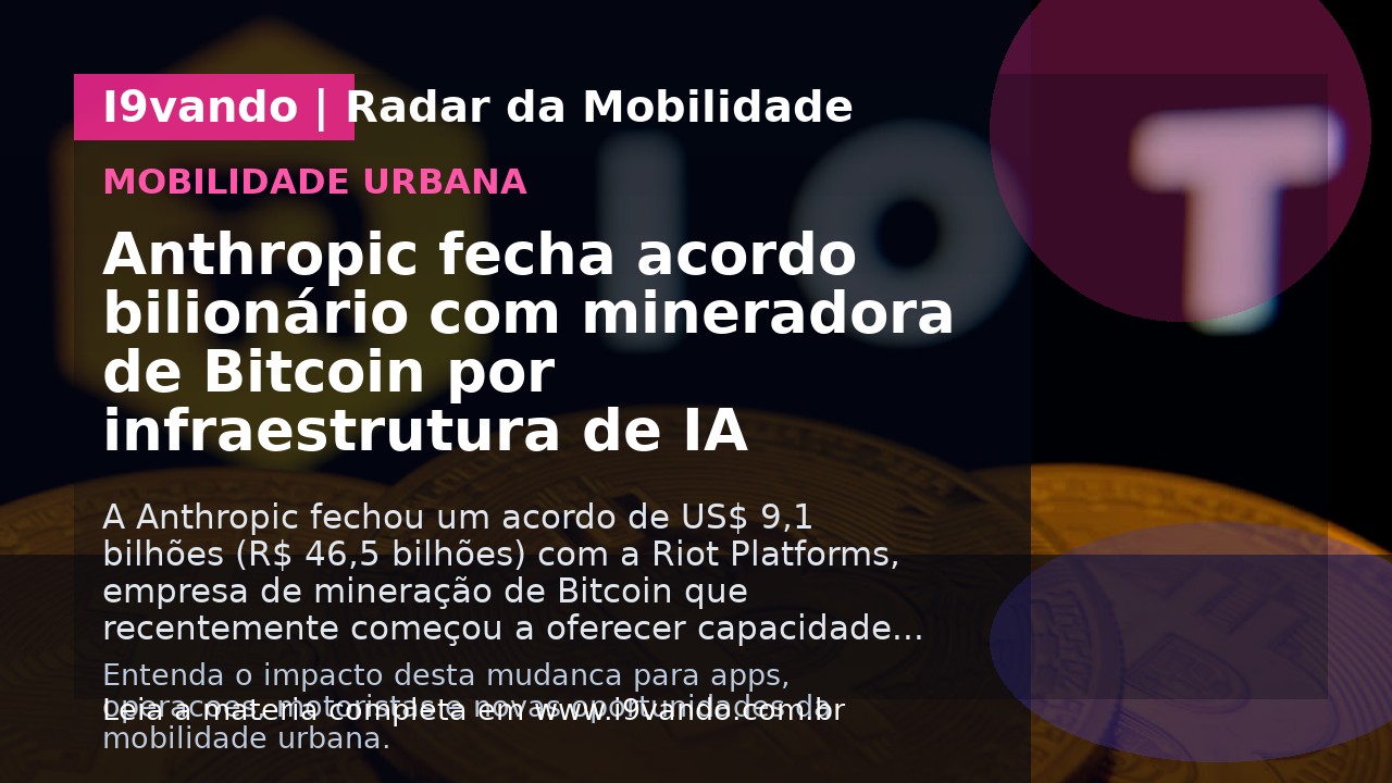 Anthropic fecha acordo bilionário com mineradora de Bitcoin por infraestrutura de IA