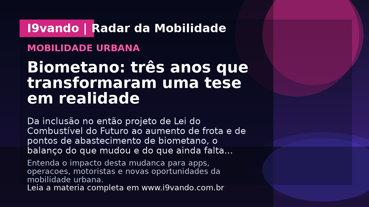 Biometano: três anos que transformaram uma tese em realidade