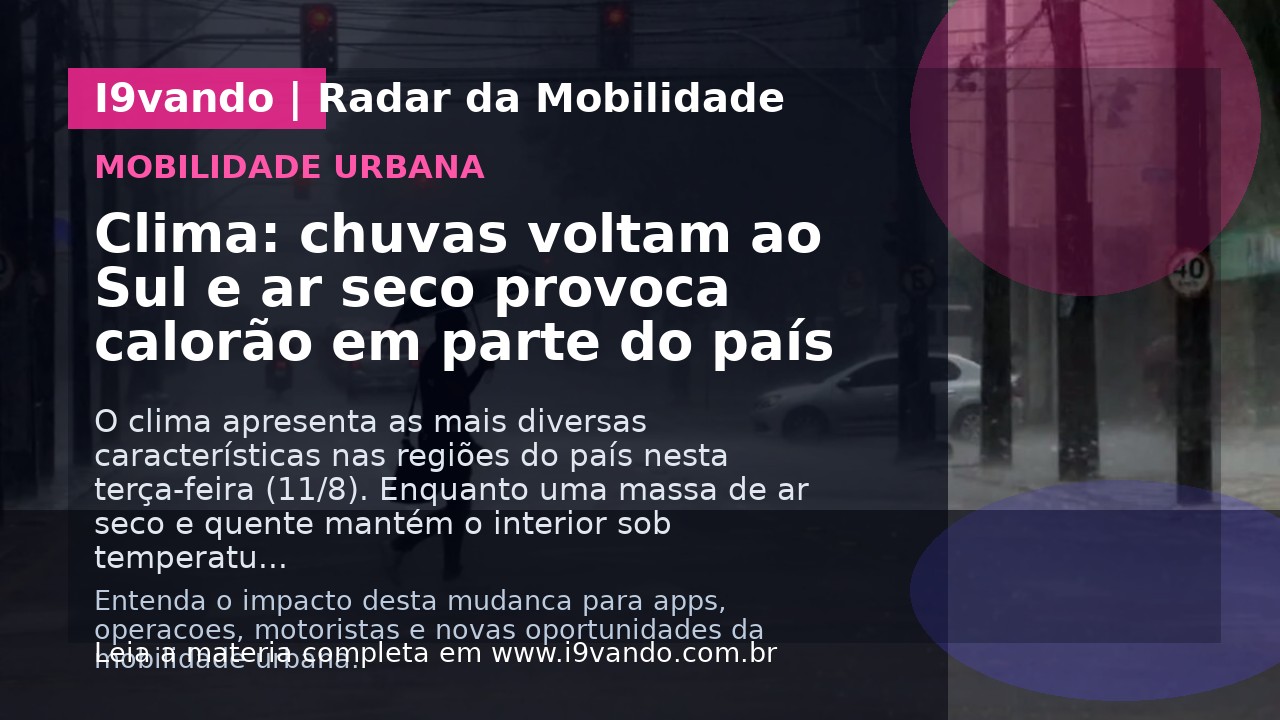 Clima: chuvas voltam ao Sul e ar seco provoca calorão em parte do país
