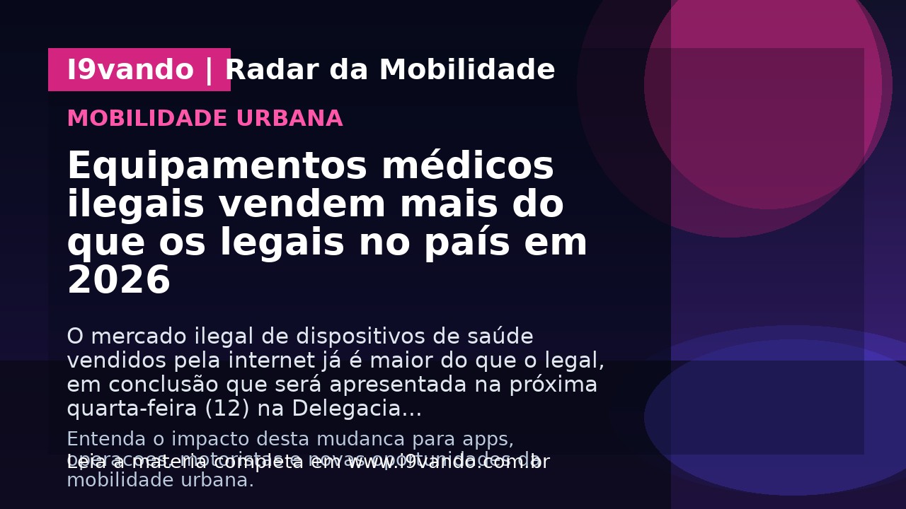 Equipamentos médicos ilegais vendem mais do que os legais no país em 2026