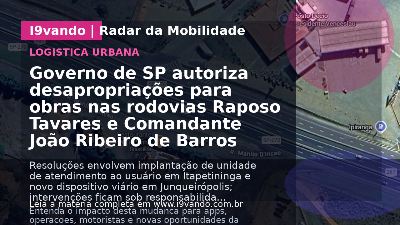 Governo de SP autoriza desapropriações para obras nas rodovias Raposo Tavares e Comandante João Ribeiro de Barros