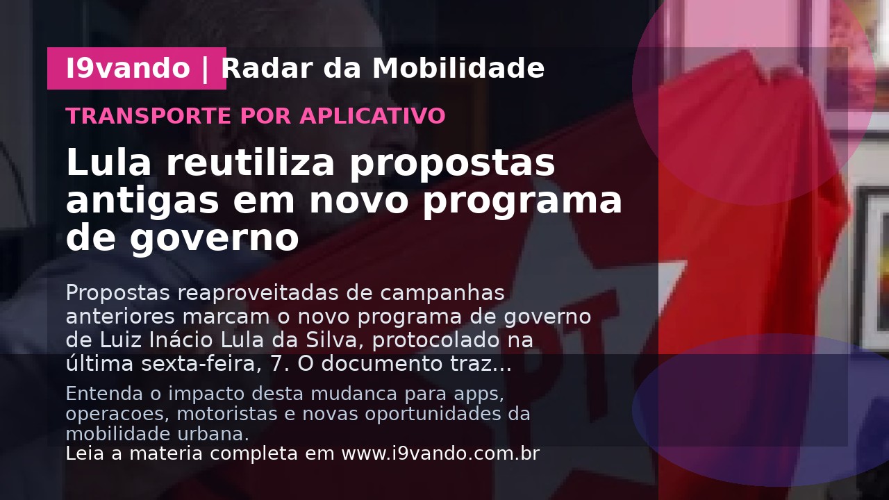 Lula reutiliza propostas antigas em novo programa de governo