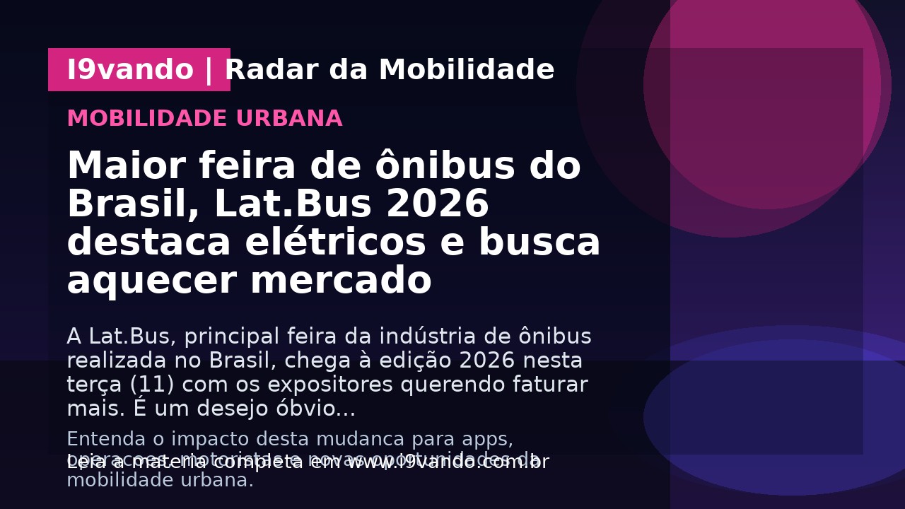 Maior feira de ônibus do Brasil, Lat.Bus 2026 destaca elétricos e busca aquecer mercado