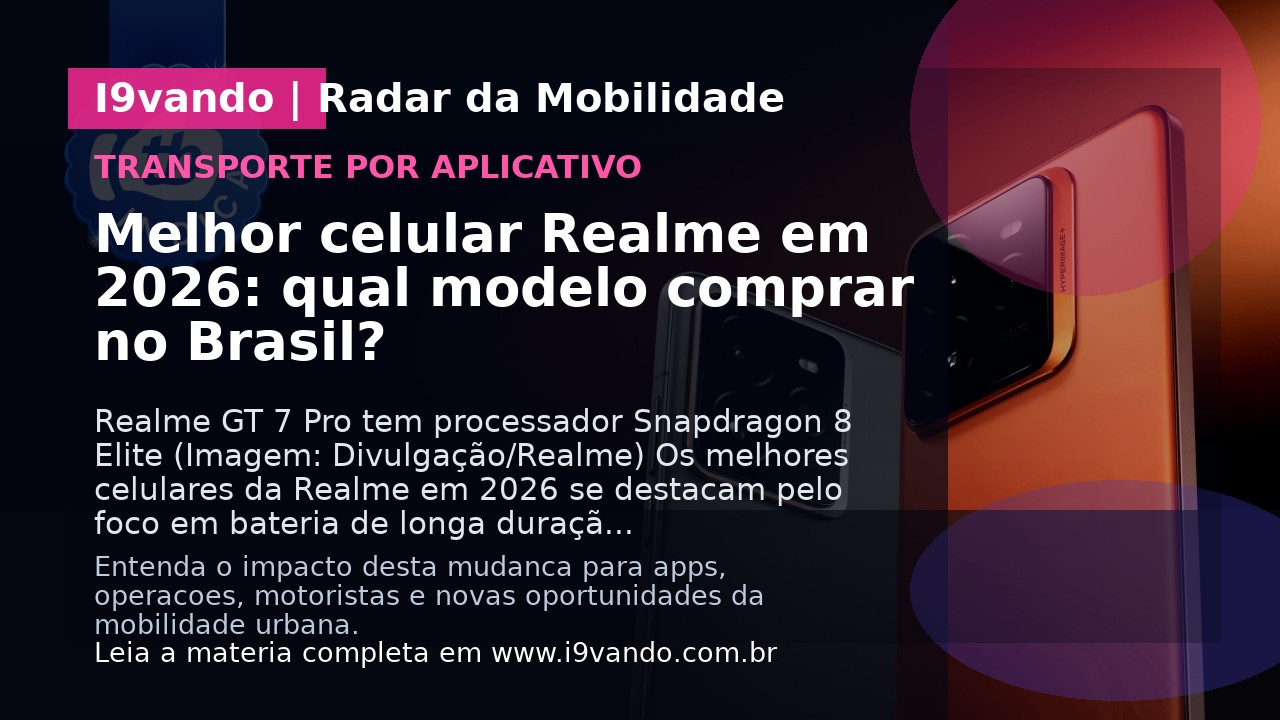 Melhor celular Realme em 2026: qual modelo comprar no Brasil?
