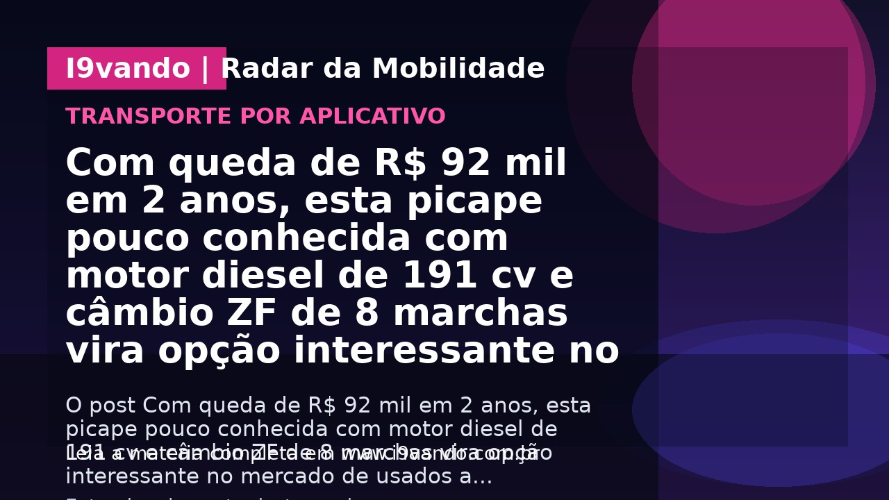 Com queda de R$ 92 mil em 2 anos, esta picape pouco conhecida com motor diesel de 191 cv e câmbio ZF de 8 marchas vira opção interessante no mercado de usados