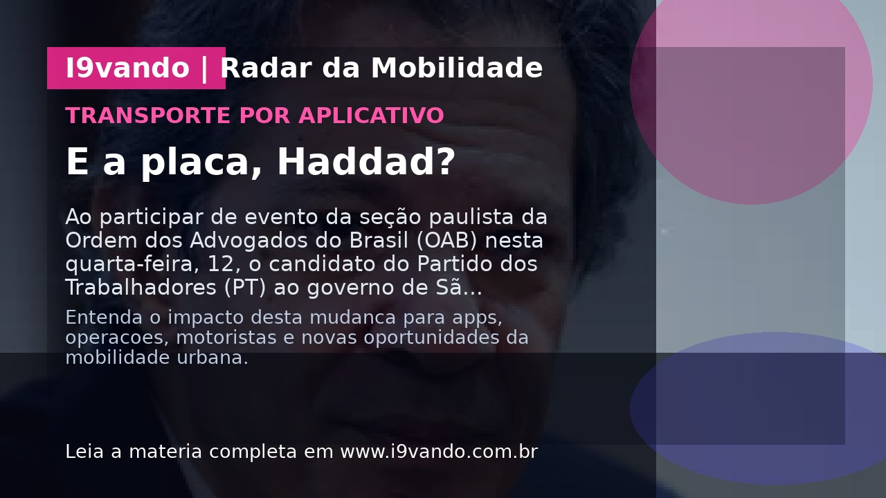 E a placa, Haddad?