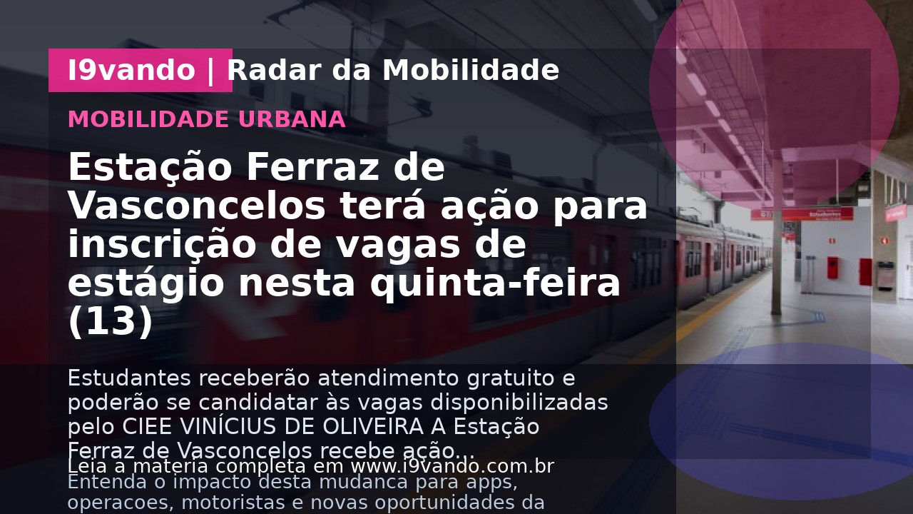 Estação Ferraz de Vasconcelos terá ação para inscrição de vagas de estágio nesta quinta-feira (13)